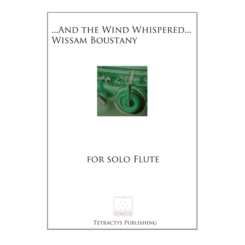 ...And the Wind Whispered... for Solo Flute - W. Boustany. Just Flutes